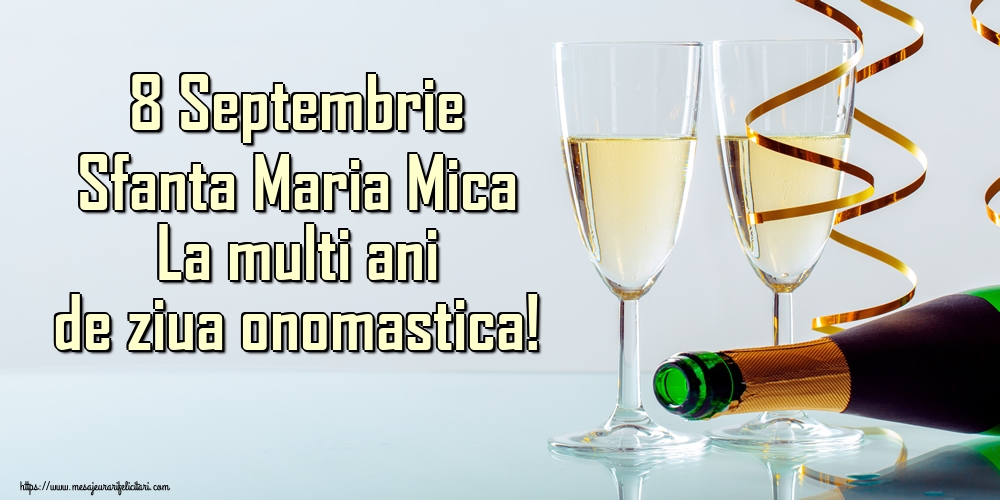 8 Septembrie Sfanta Maria Mica La multi ani de ziua onomastica!