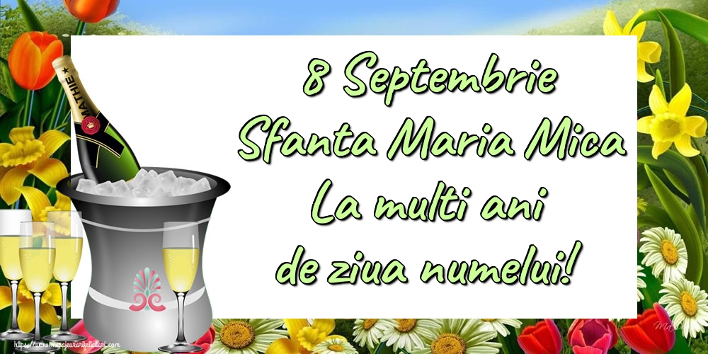 8 Septembrie Sfanta Maria Mica La multi ani de ziua numelui!