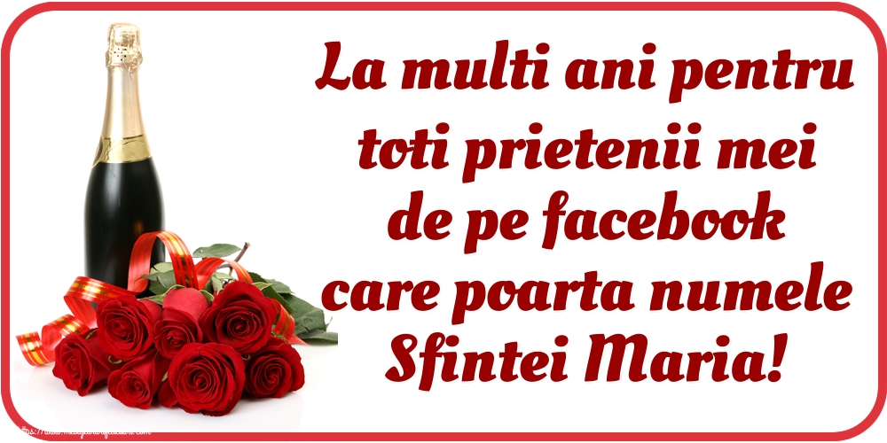 Felicitari de Sfanta Maria Mica - 🍾🥂 La multi ani pentru toti prietenii mei de pe facebook care poarta numele Sfintei Maria! - mesajeurarifelicitari.com