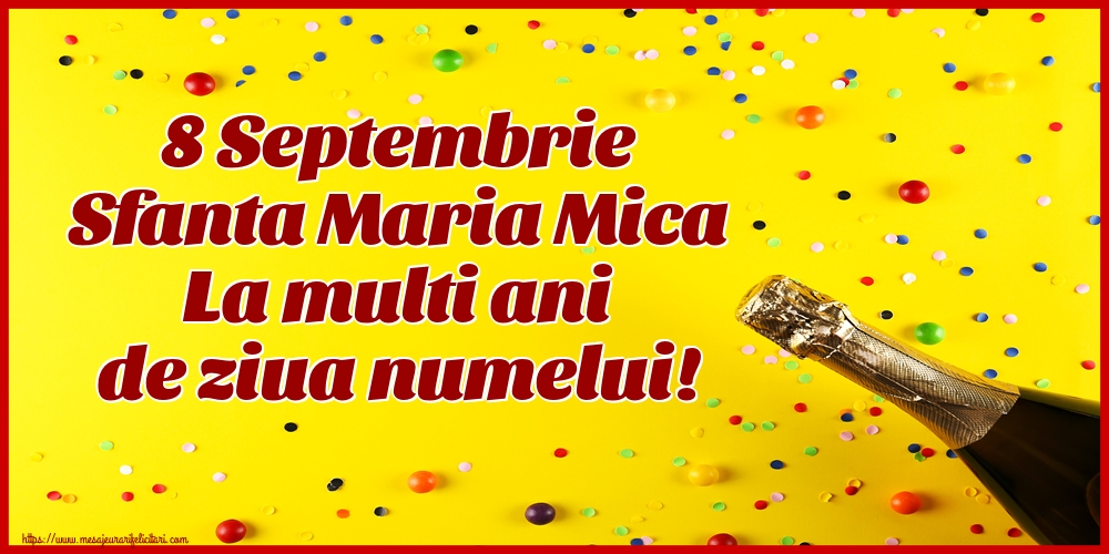 8 Septembrie Sfanta Maria Mica La multi ani de ziua numelui!