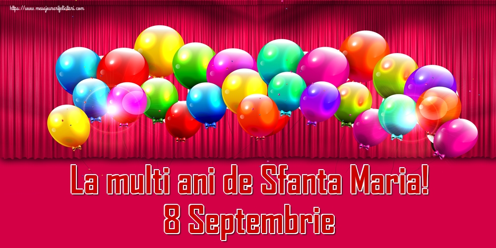 La multi ani de Sfanta Maria! 8 Septembrie