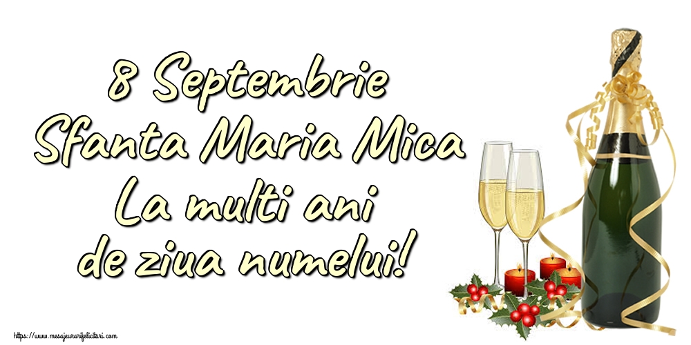 Felicitari de Sfanta Maria Mica - 🍾🥂 8 Septembrie Sfanta Maria Mica La multi ani de ziua numelui! - mesajeurarifelicitari.com