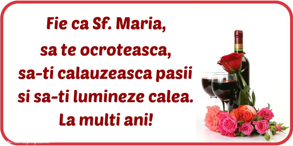 Felicitari de Sfanta Maria Mica - 🍾🥂 Fie ca Sf. Maria, sa te ocroteasca, sa-ti calauzeasca pasii si sa-ti lumineze calea. La multi ani! - mesajeurarifelicitari.com