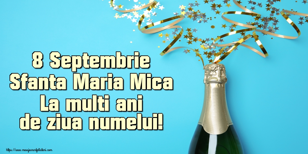 8 Septembrie Sfanta Maria Mica La multi ani de ziua numelui!