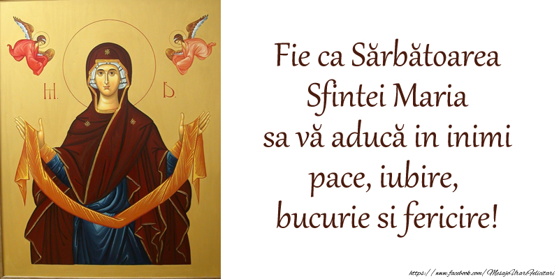 Sfanta Maria Mica Fie ca Sărbătoarea Sfintei Maria sa vă aducă in inimi pace, iubire, bucurie si fericire!
