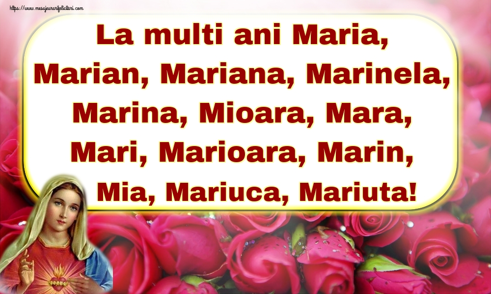 La multi ani Maria, Marian, Mariana, Marinela, Marina, Mioara, Mara, Mari, Marioara, Marin, Mia, Mariuca, Mariuta!