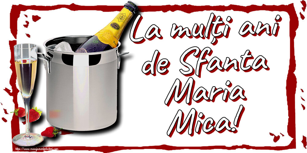 Felicitari de Sfanta Maria Mica - La mulți ani de Sfanta Maria Mica! ~ șampanie în frapieră și căpșuni - mesajeurarifelicitari.com