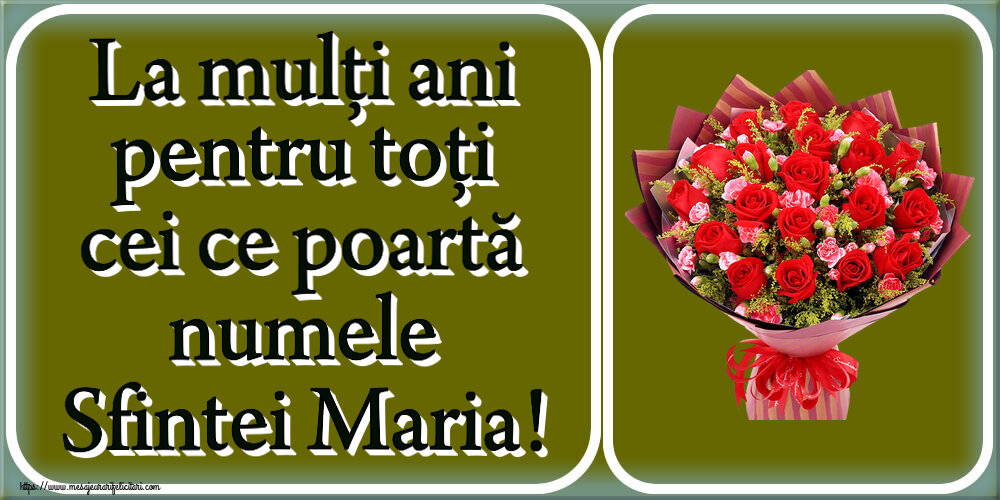 Sfanta Maria Mica La mulți ani pentru toți cei ce poartă numele Sfintei Maria! ~ trandafiri roșii și garoafe