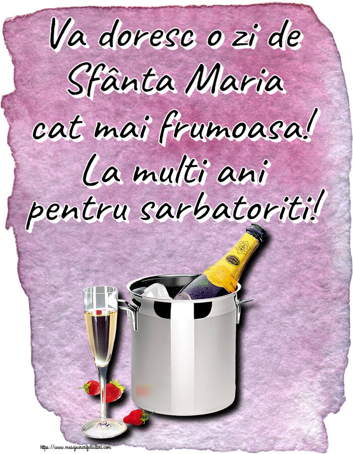 Sfanta Maria Mica Va doresc o zi de Sfânta Maria cat mai frumoasa! La multi ani pentru sarbatoriti! ~ șampanie în frapieră și căpșuni