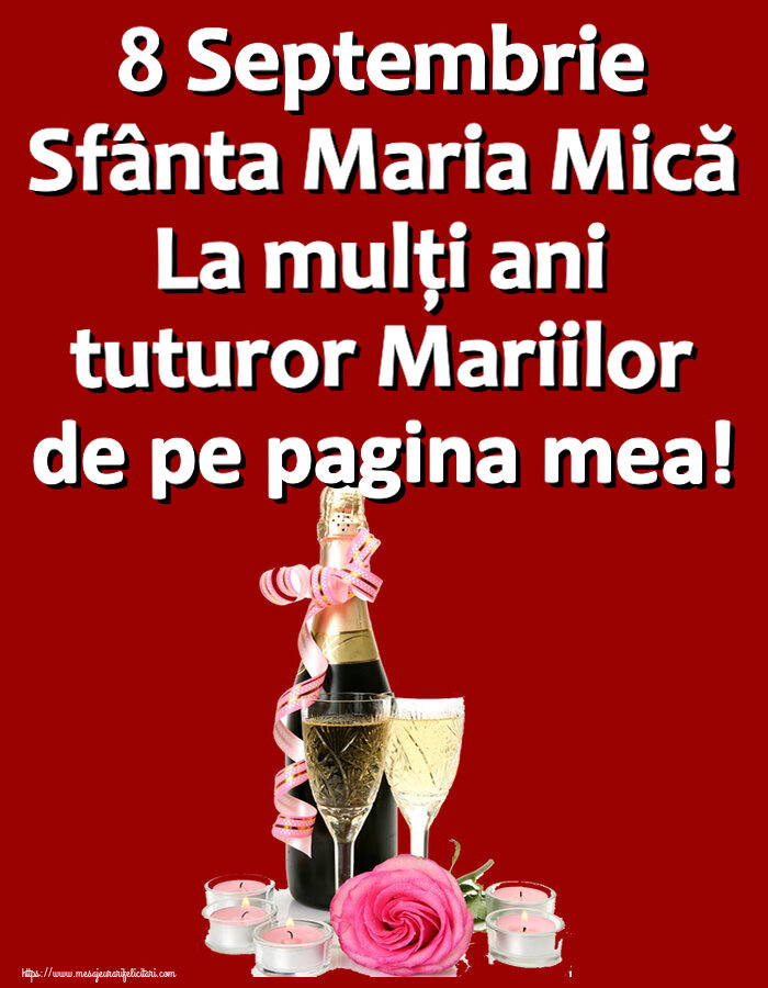 Sfanta Maria Mica 8 Septembrie Sfânta Maria Mică La mulți ani tuturor Mariilor de pe pagina mea! ~ aranjament șampanie, flori și lumânări