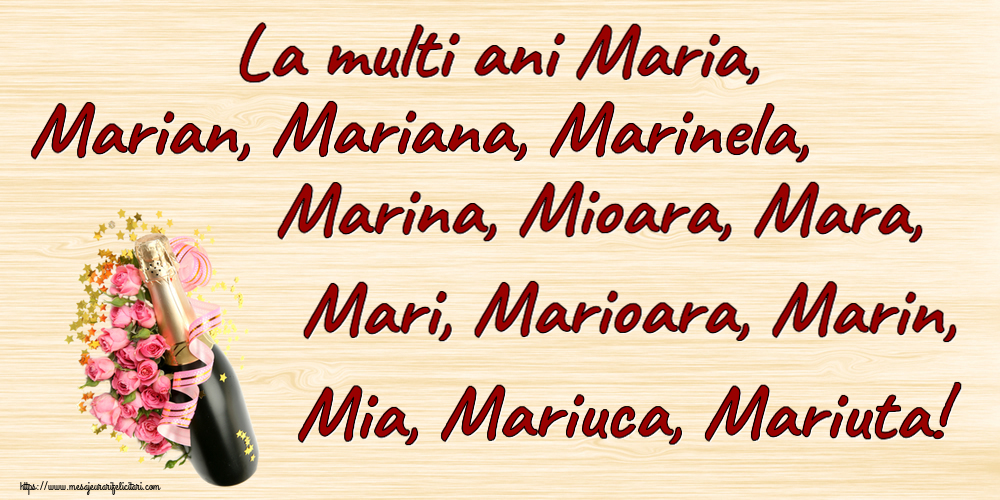 La multi ani Maria, Marian, Mariana, Marinela, Marina, Mioara, Mara, Mari, Marioara, Marin, Mia, Mariuca, Mariuta! ~ aranjament cu șampanie și flori