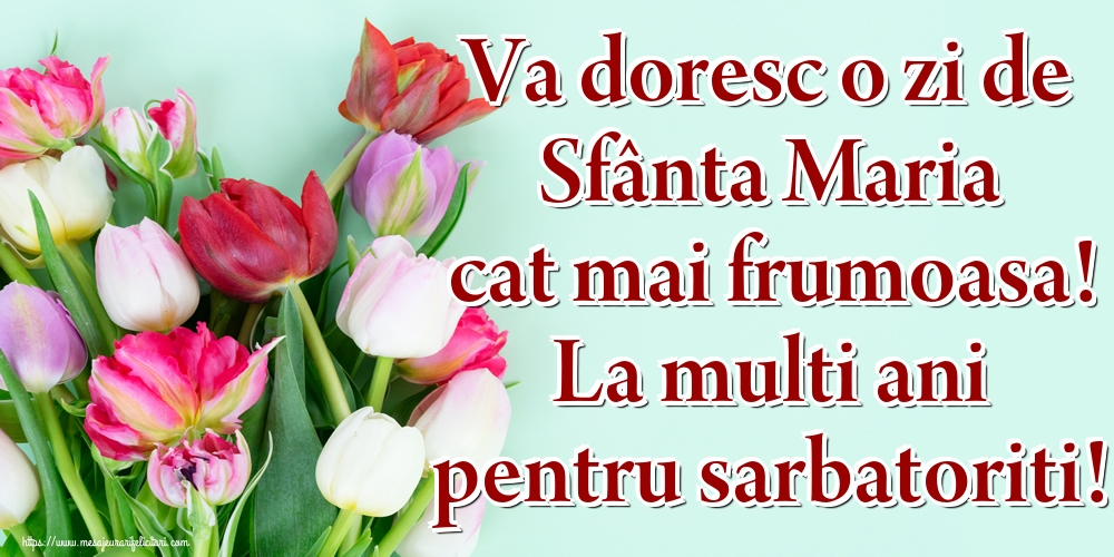 Felicitari de Sfanta Maria Mica - Va doresc o zi de Sfânta Maria cat mai frumoasa! La multi ani pentru sarbatoriti! - mesajeurarifelicitari.com