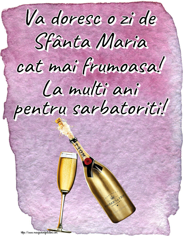 Sfanta Maria Mica Va doresc o zi de Sfânta Maria cat mai frumoasa! La multi ani pentru sarbatoriti! ~ șampanie cu pahar