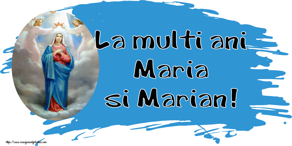 Sfanta Maria Mica La multi ani Maria si Marian!