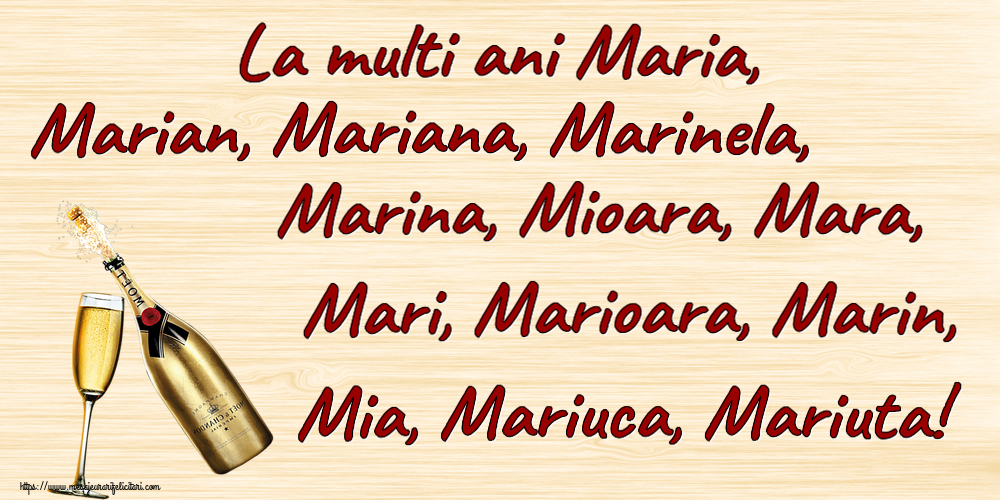 La multi ani Maria, Marian, Mariana, Marinela, Marina, Mioara, Mara, Mari, Marioara, Marin, Mia, Mariuca, Mariuta! ~ șampanie cu pahar