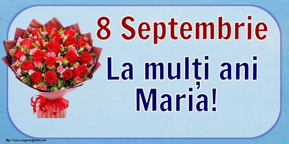 Felicitari de Sfanta Maria Mica - 8 Septembrie La mulți ani Maria! ~ trandafiri roșii și garoafe - mesajeurarifelicitari.com