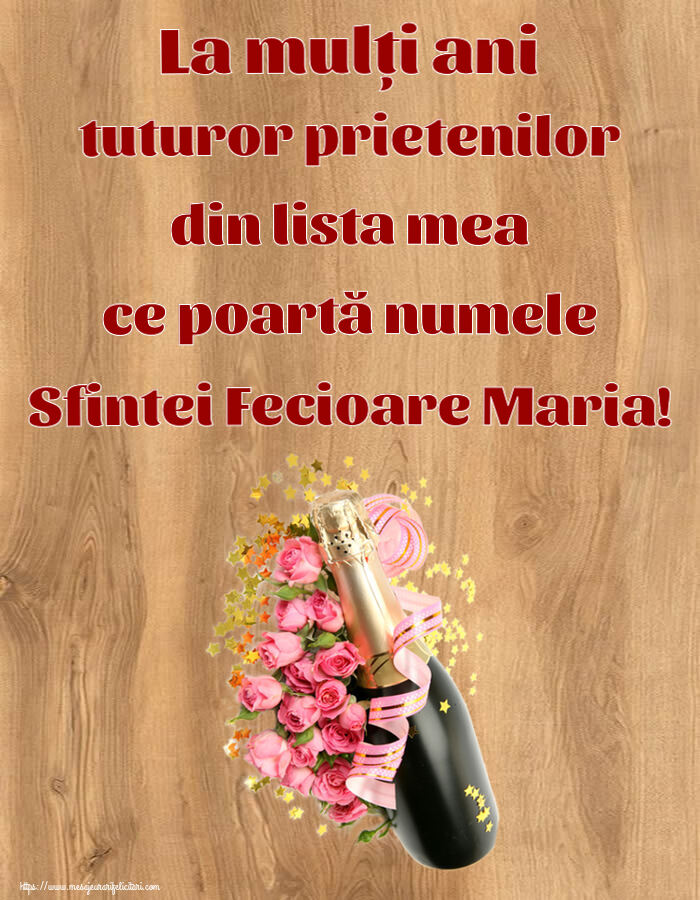Sfanta Maria Mica La mulți ani tuturor prietenilor din lista mea ce poartă numele Sfintei Fecioare Maria! ~ aranjament cu șampanie și flori