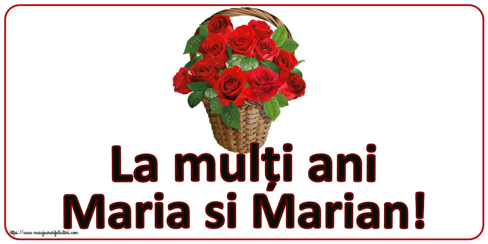Sfanta Maria Mica La mulți ani Maria si Marian! ~ trandafiri roșii în coș