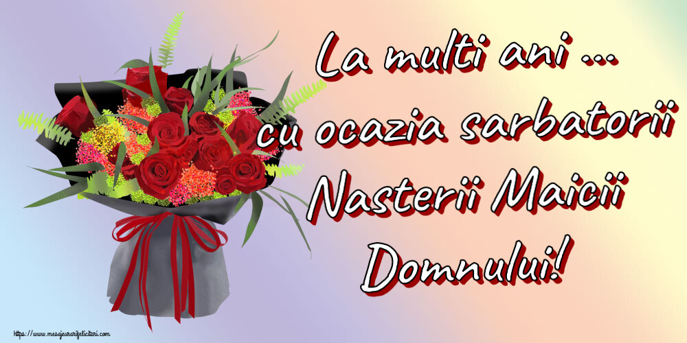 Felicitari de Sfanta Maria Mica - La multi ani ... cu ocazia sarbatorii Nasterii Maicii Domnului! ~ aranjament floral cu trandafiri - mesajeurarifelicitari.com