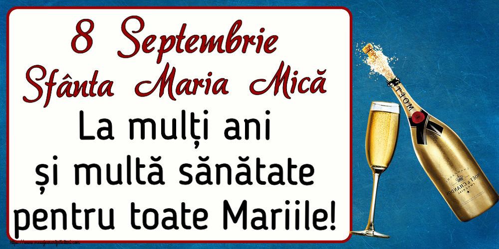 Felicitari de Sfanta Maria Mica - 🍾🥂 8 Septembrie Sfânta Maria Mică La mulți ani și multă sănătate pentru toate Mariile! ~ șampanie cu pahar - mesajeurarifelicitari.com