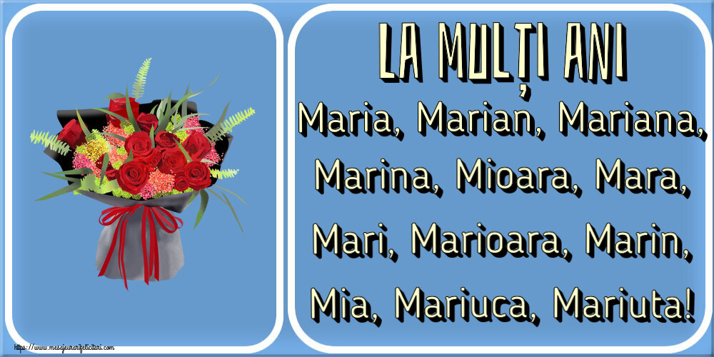 Sfanta Maria Mica La mulți ani Maria, Marian, Mariana, Marina, Mioara, Mara, Mari, Marioara, Marin, Mia, Mariuca, Mariuta! ~ aranjament floral cu trandafiri