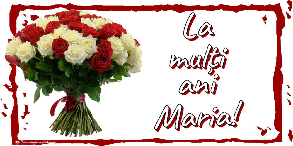 La mulți ani Maria! ~ buchet de trandafiri roșii și albi