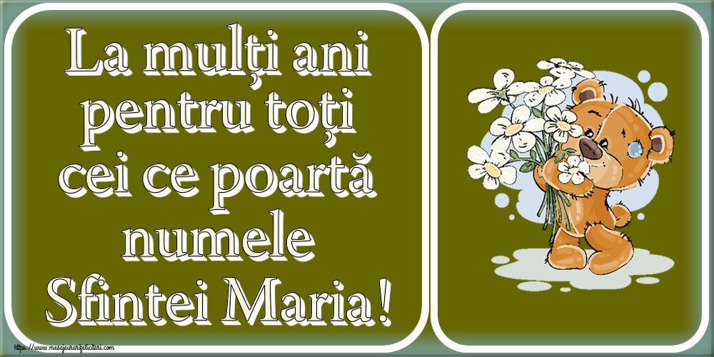 Felicitari de Sfanta Maria Mica - La mulți ani pentru toți cei ce poartă numele Sfintei Maria! ~ ursulet cu flori - mesajeurarifelicitari.com