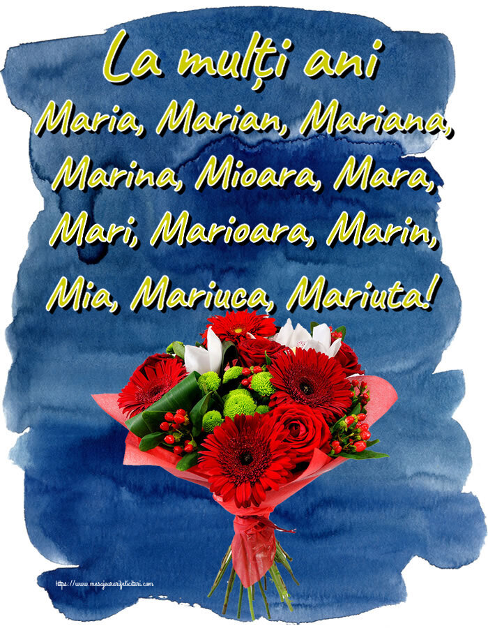 Sfanta Maria Mica La mulți ani Maria, Marian, Mariana, Marina, Mioara, Mara, Mari, Marioara, Marin, Mia, Mariuca, Mariuta! ~ buchet cu gerbere
