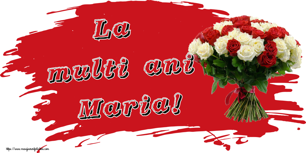 La multi ani Maria! ~ buchet de trandafiri roșii și albi