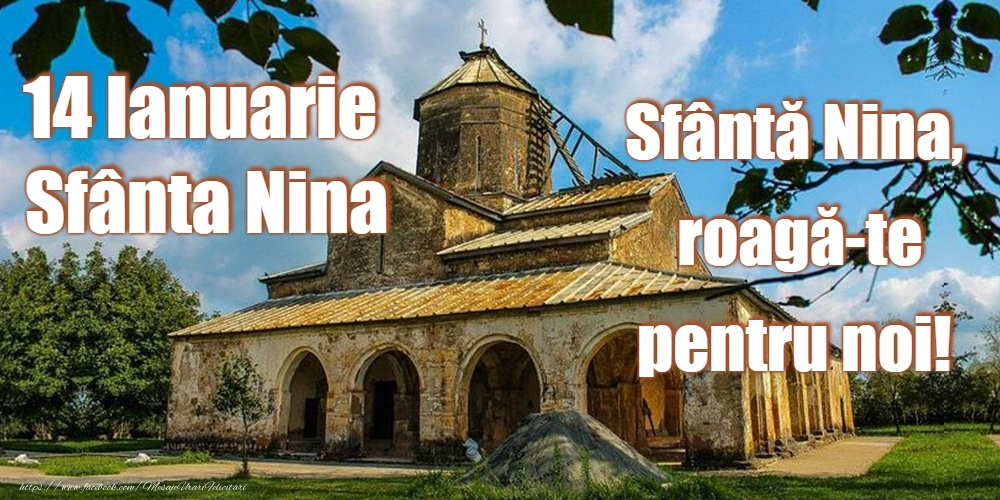 14 Ianuarie - Sfânta Nina 19-11-2019