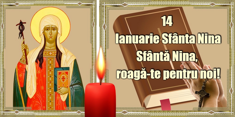 14 Ianuarie - Sfânta Nina