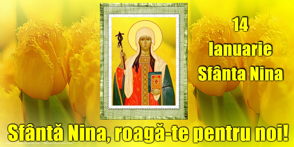14 Ianuarie - Sfânta Nina