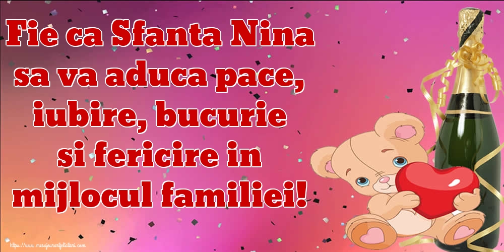 Felicitari de Sfanta Nina - Fie ca Sfanta Nina sa va aduca pace, iubire, bucurie si fericire in mijlocul familiei! - mesajeurarifelicitari.com