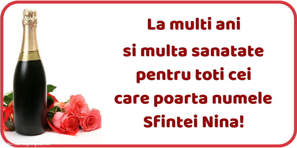 Felicitari de Sfanta Nina - La multi ani si multa sanatate pentru toti cei care poarta numele Sfintei Nina! - mesajeurarifelicitari.com