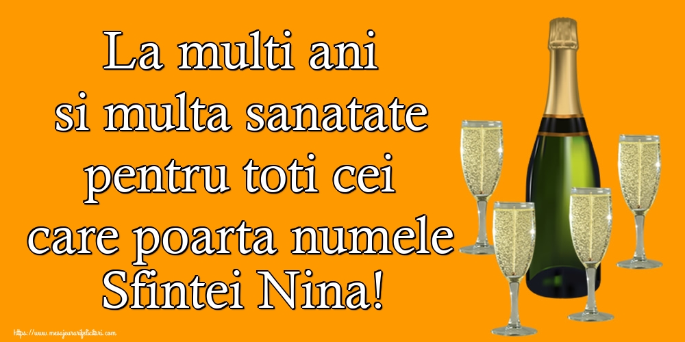 Felicitari de Sfanta Nina - La multi ani si multa sanatate pentru toti cei care poarta numele Sfintei Nina! - mesajeurarifelicitari.com