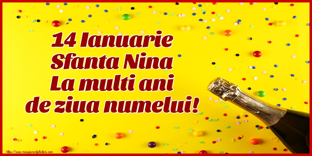 14 Ianuarie Sfanta Nina La multi ani de ziua numelui!