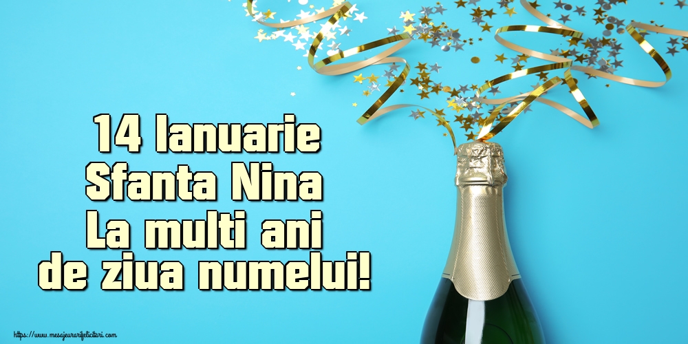 14 Ianuarie Sfanta Nina La multi ani de ziua numelui!