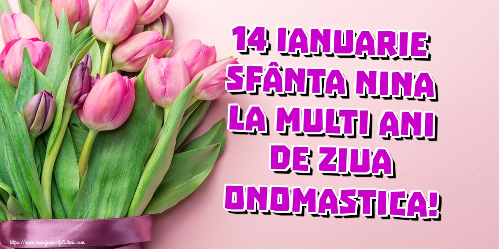 14 Ianuarie Sfânta Nina La multi ani de ziua onomastica!