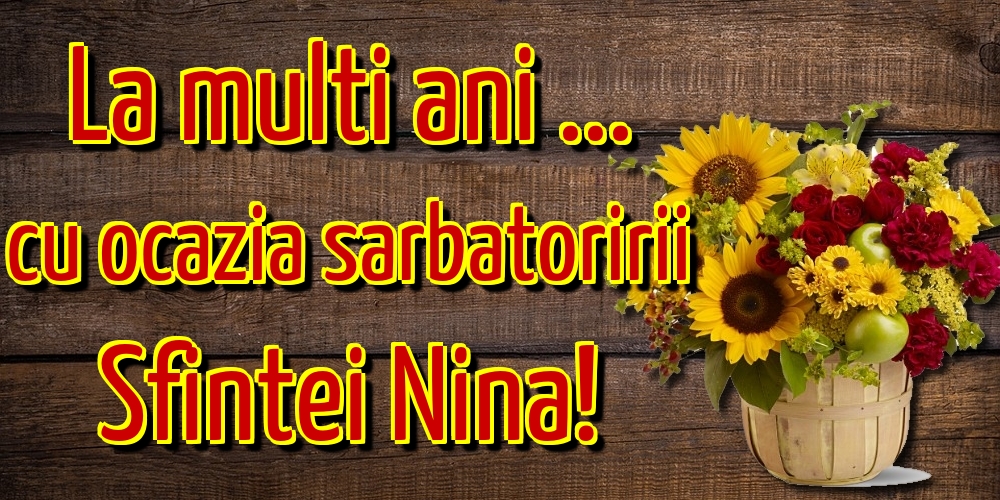 Felicitari de Sfanta Nina - La multi ani ... cu ocazia sarbatoririi Sfintei Nina! - mesajeurarifelicitari.com