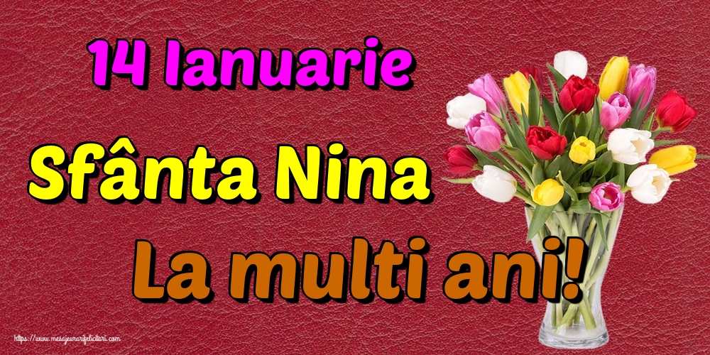 14 Ianuarie Sfânta Nina La multi ani! 13-01-2020