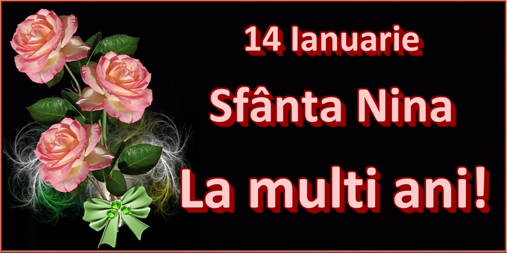 14 Ianuarie Sfânta Nina La multi ani!