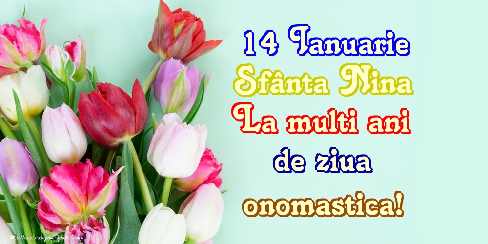 14 Ianuarie Sfânta Nina La multi ani de ziua onomastica!