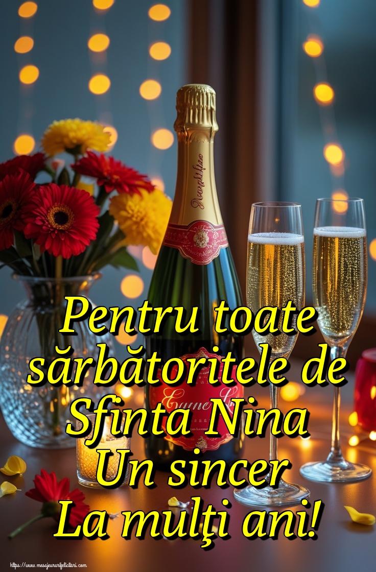 Pentru toate sărbătoritele de Sfinta Nina Un sincer La mulţi ani!