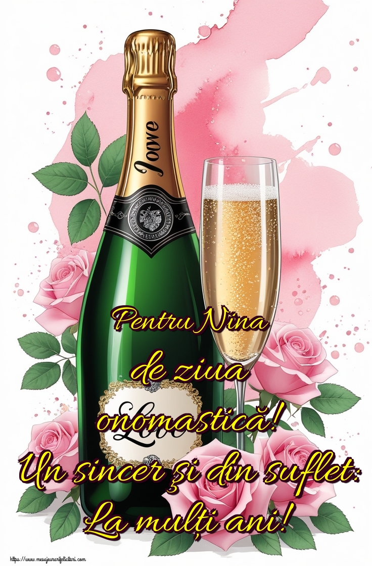 Pentru Nina de ziua onomastică! Un sincer şi din suflet: La mulţi ani!
