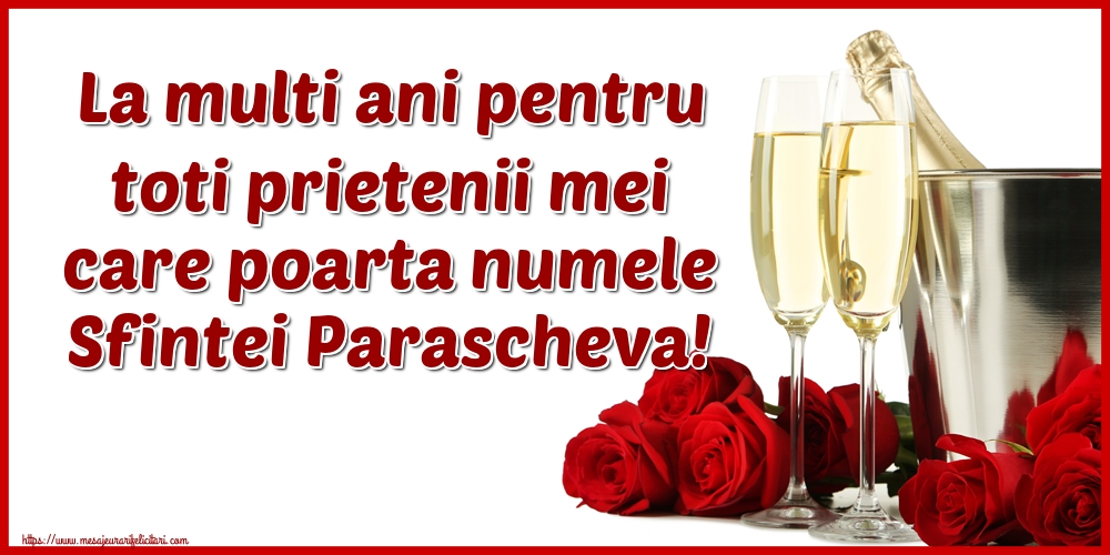 Felicitari de Sfanta Parascheva cu sampanie - La multi ani pentru toti prietenii mei care poarta numele Sfintei Parascheva!