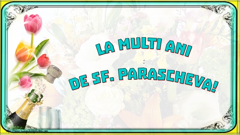 Felicitari de Sfanta Parascheva - La multi ani de Sf. Parascheva! - mesajeurarifelicitari.com