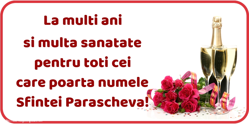 Cele mai apreciate felicitari de Sfanta Parascheva cu sampanie - La multi ani si multa sanatate pentru toti cei care poarta numele Sfintei Parascheva!