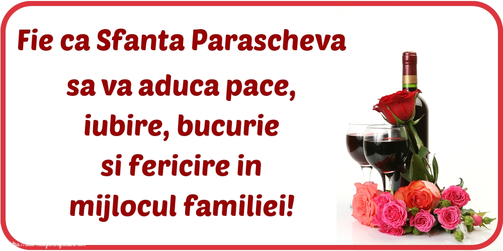Cele mai apreciate felicitari de Sfanta Parascheva cu sampanie - Fie ca Sfanta Parascheva sa va aduca pace, iubire, bucurie si fericire in mijlocul familiei!