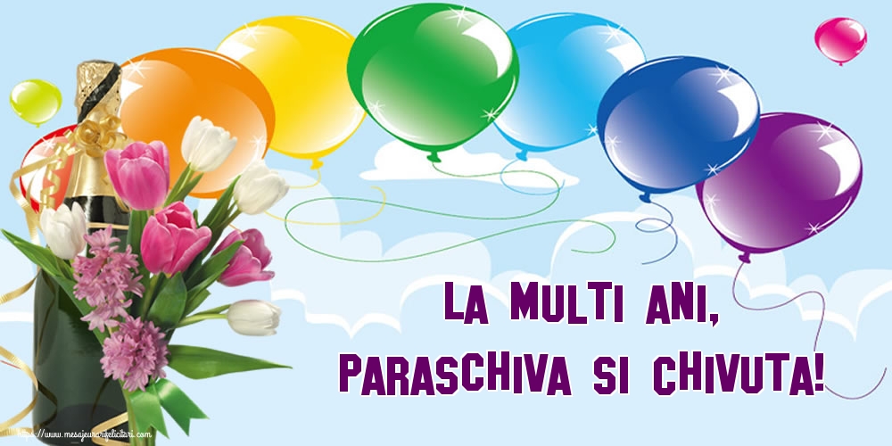 Felicitari de Sfanta Parascheva - La multi ani, Paraschiva si Chivuta! - mesajeurarifelicitari.com