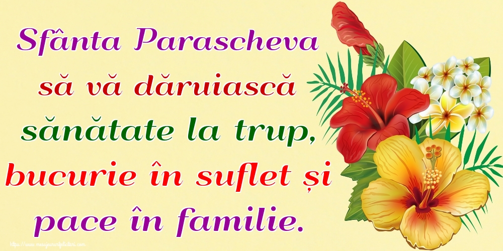 Sfânta Parascheva să vă dăruiască sănătate la trup, bucurie în suflet și pace în familie.